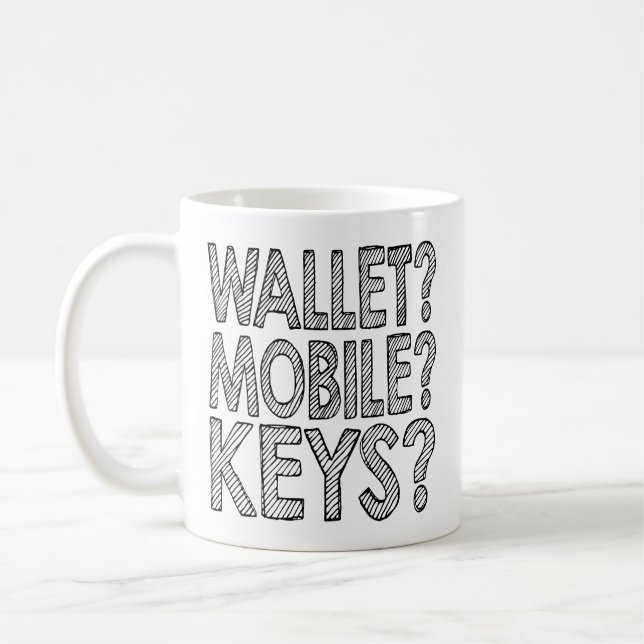 Wallet? Mobile? Keys? Remember Coffee Mug (Left)