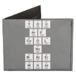 you
 are
 cool
 no
 mater
 what  Wallet Tyvek® Billfold Wallet