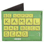 bE happy..... :)
     Kamal
 has been
 dead..... :'(  Wallet Tyvek® Billfold Wallet