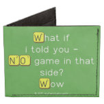 What if
 i told you -
 NO game in that
 side?
 Wow  Wallet Tyvek® Billfold Wallet