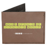 WHO'S AFRAID OF
 VIRGINIA WOOLF ?
   Wallet Tyvek® Billfold Wallet