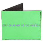keep calm and just be yourself  Wallet Tyvek® Billfold Wallet