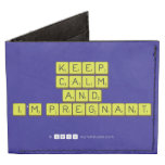 KEEP
 CALM
 and
 I'm pregnant
   Wallet Tyvek® Billfold Wallet