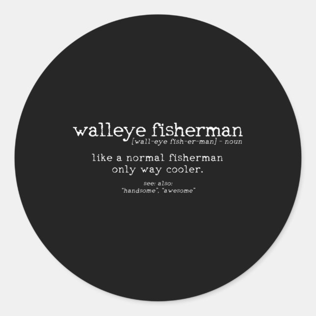 Walleye Fisherman Definition Funny Quote Fishing G Classic Round Sticker (Front)