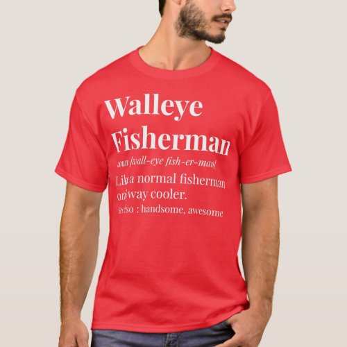 Walleye Fisherman Definition T_Shirt