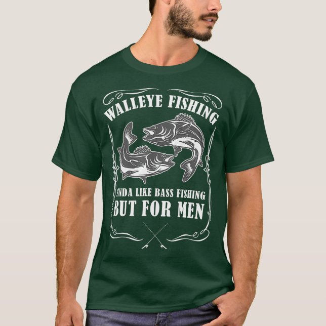 Walleye Fishing For Men Funny Fishing T-Shirt (Front)