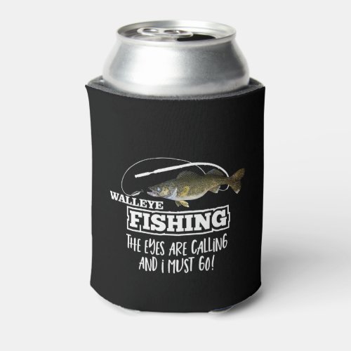 Walleye Fishing Funny Fish Pickerel Quote Men Can Cooler