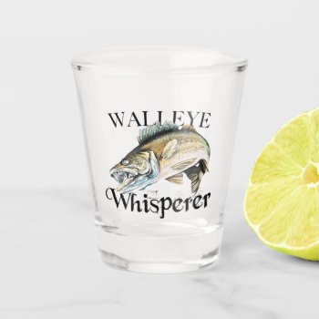 Walleye Whisperer Shot Glass by pjwuebker at Zazzle