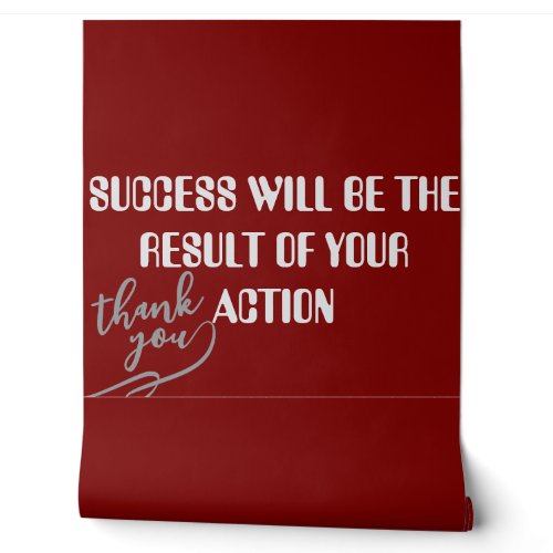 Wallpaper success will be the result of your actio