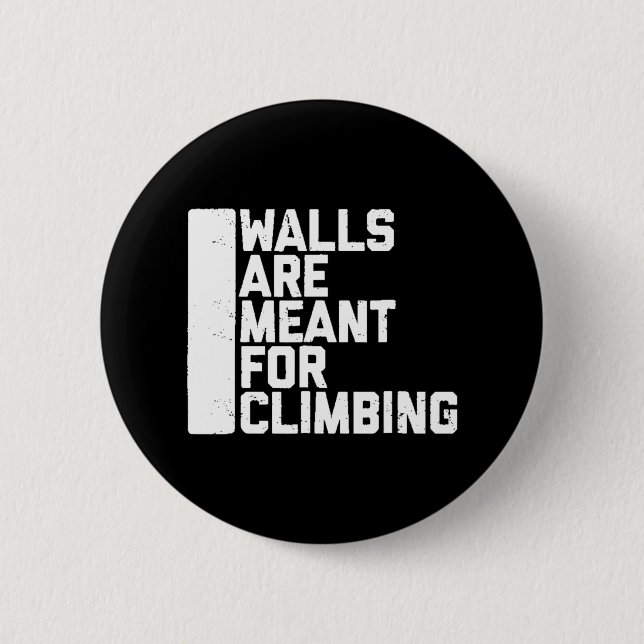Walls Are Meant For Climbing Boulder   Button (Front)