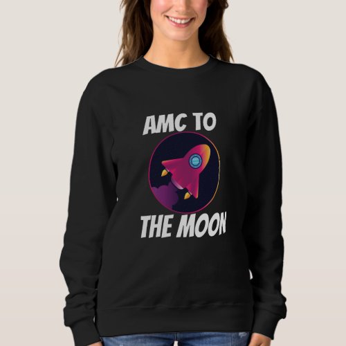 Wallstreetbets AMC _ Amc To The Moon Sweatshirt