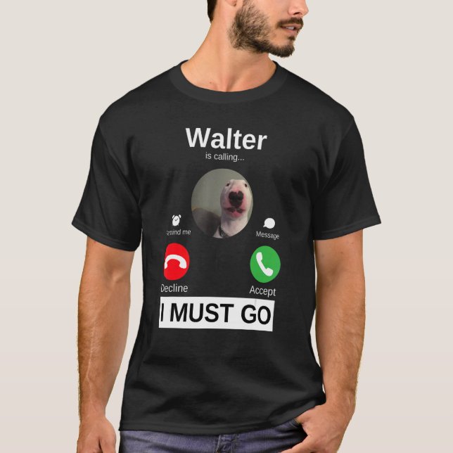 Walter Dog Is Calling Bull Terrier  Animal Humor M T-Shirt (Front)
