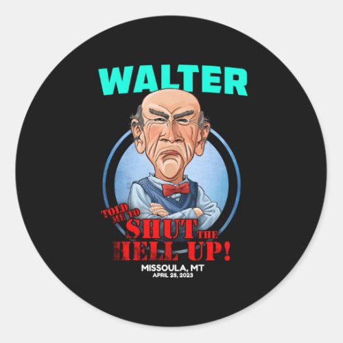 Walter Missoula Mt 2023 Classic Round Sticker