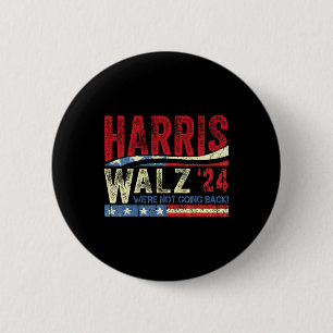 Waltz 2024 We're Not Going Back Kamala Harris 2024 Button