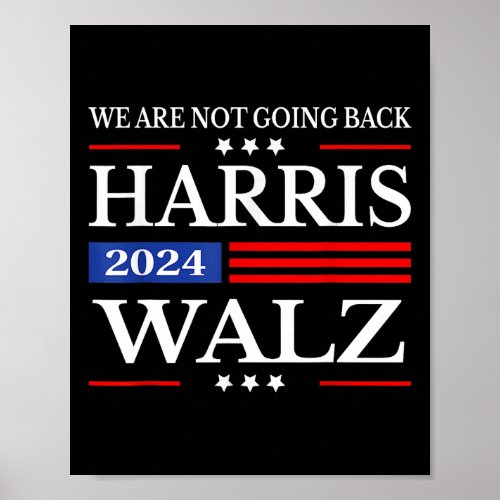 Waltz 2024 Were Not Going Back Kamala Harris 2024 Poster