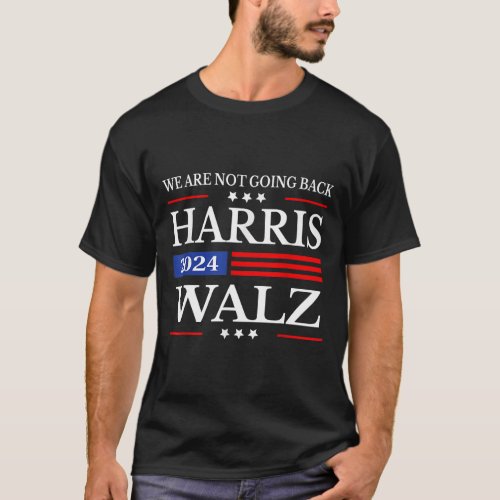 Waltz 2024 Were Not Going Back Kamala Harris 2024 T_Shirt