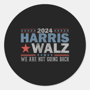 Waltz 2024 We're Not Going Back Walz Kamala Harris Classic Round Sticker