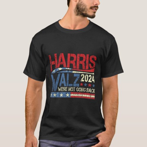 Walz 2024 Election Campaign Were Not Going Back  T_Shirt