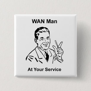 WAN Man At Your Service Retro Tech Pinback Button