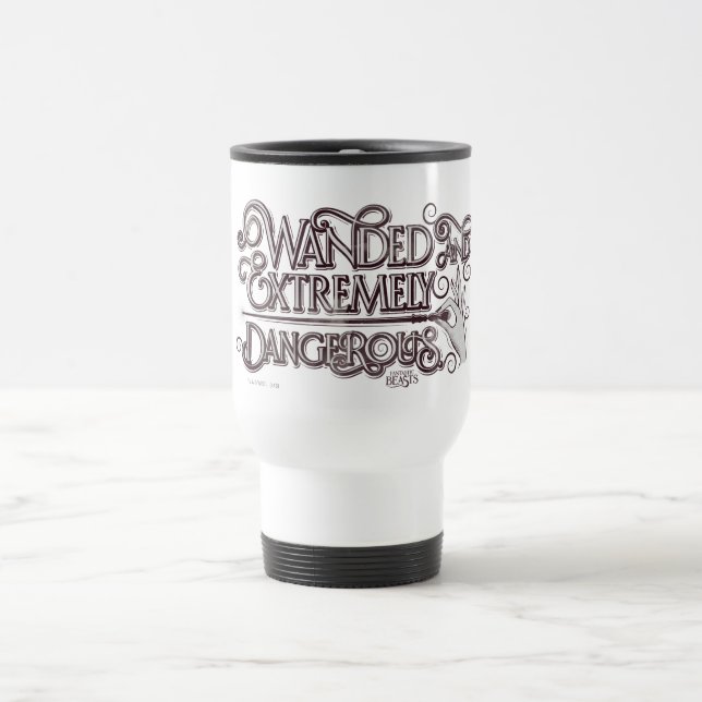 Wanded And Extremely Dangerous Graphic - White Travel Mug (Center)