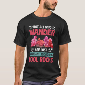 Wander Some Looking For Rocks Men Women Funny Geol T-Shirt