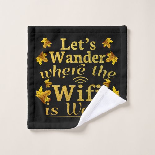 Wander Where Wifi is Weak _ Hiking Camping Wash Cloth