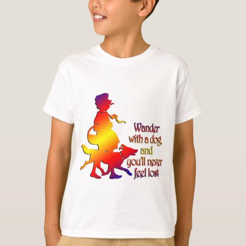 Wander with a dog and youll never feel lost T_Shirt