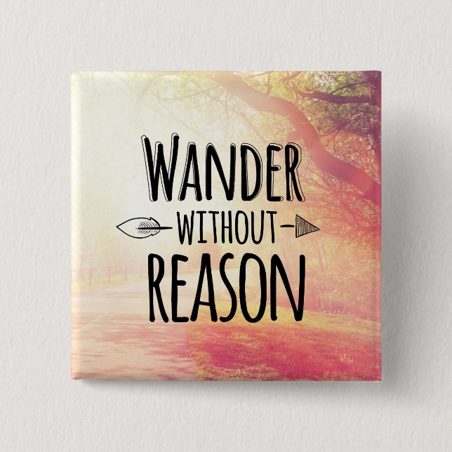 Wander Without Reason Pinback Button (Front)