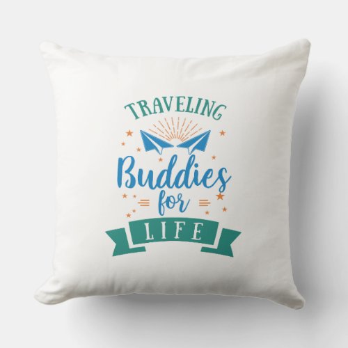 Wanderlust Companions Traveling Buddies for Life Throw Pillow