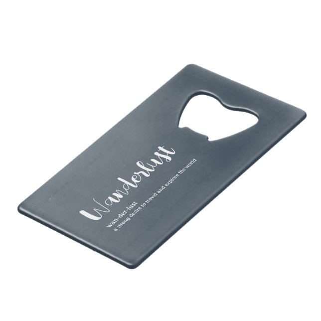 Wanderlust definition white grey blue colour credit card bottle opener (Front Angled)