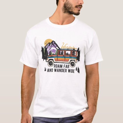 Wanderlust Roam Far And Wander Wide T_Shirt