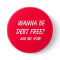 Wanna Be Debt FREE?  , Ask Me How