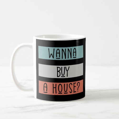 wanna buy sell a house Real estate Home reversible Coffee Mug