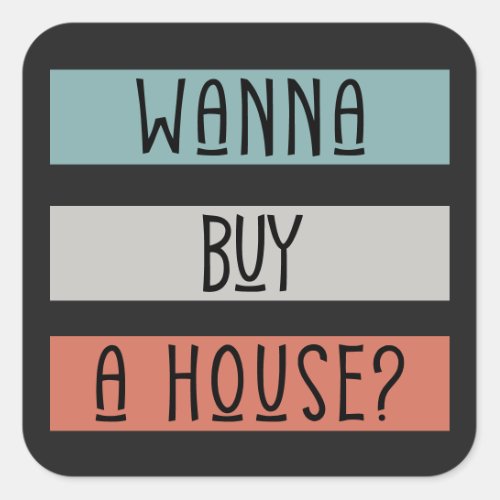 wanna buy sell a house Real estate Home reversible Square Sticker