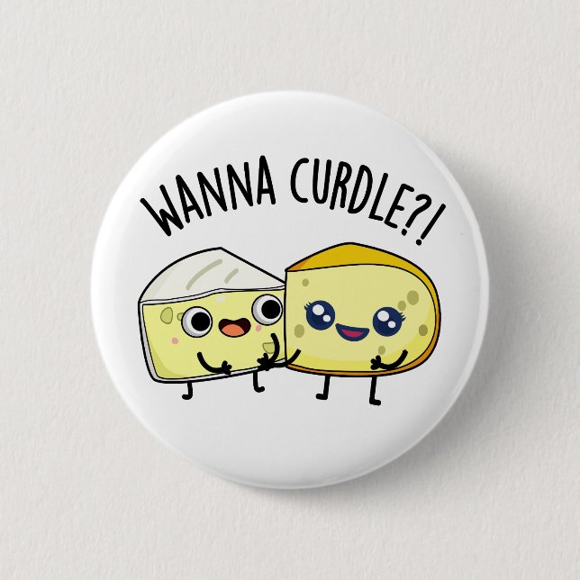 Wanna Curdle Funny Cheese Puns  Button (Front)