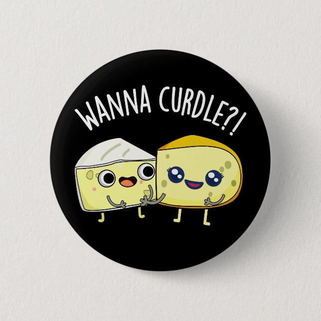 Wanna Curdle Funny Cheese Puns Dark BG Button (Front)