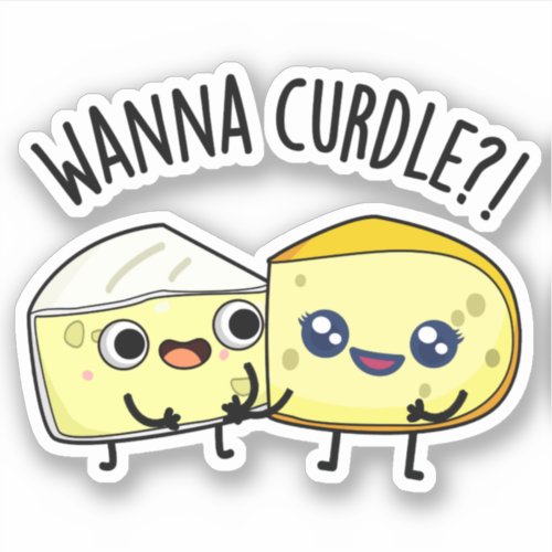 Wanna Curdle Funny Cheese Puns  Sticker