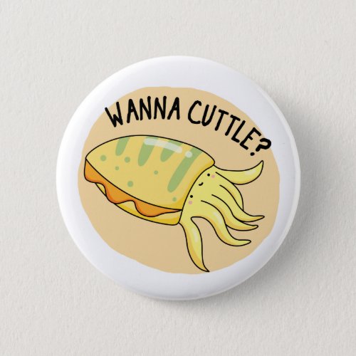 Wanna Cuttle Funny Cuttlefish Pun  Button