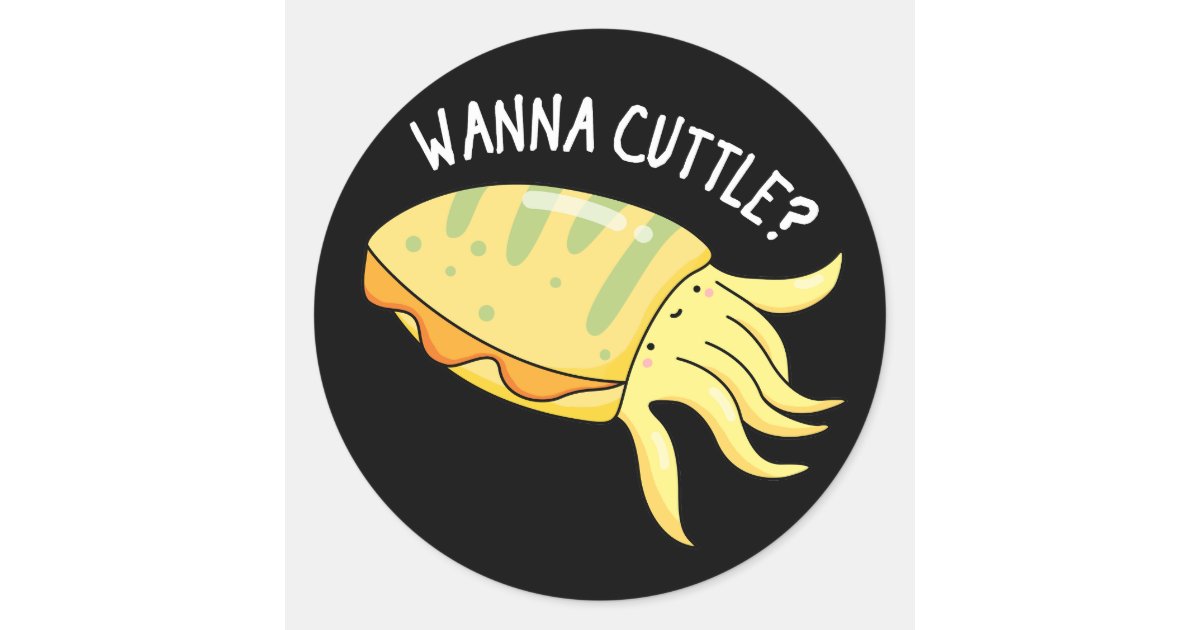 Wanna Cuttle Funny Cuttlefish Pun Dark BG Classic Round Sticker | Zazzle