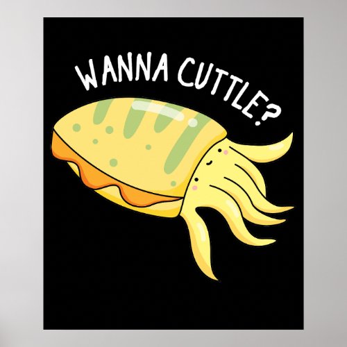 Wanna Cuttle Funny Cuttlefish Pun Dark BG Poster