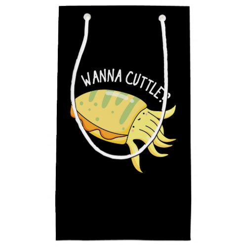 Wanna Cuttle Funny Cuttlefish Pun Dark BG Small Gift Bag