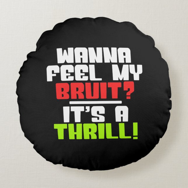 Wanna Feel My Bruit? A Fun Dialysis Patient Round Pillow (Front)