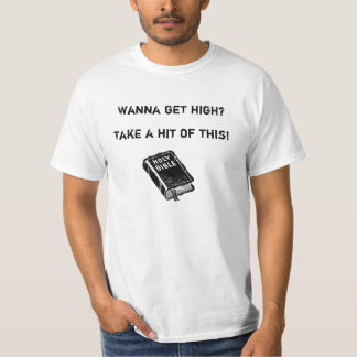 WANNA GET HIGH? Tee