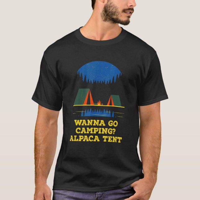 Wanna Go Camping Alpaca Tent Camper  Camp Humor Fr T-Shirt (Front)