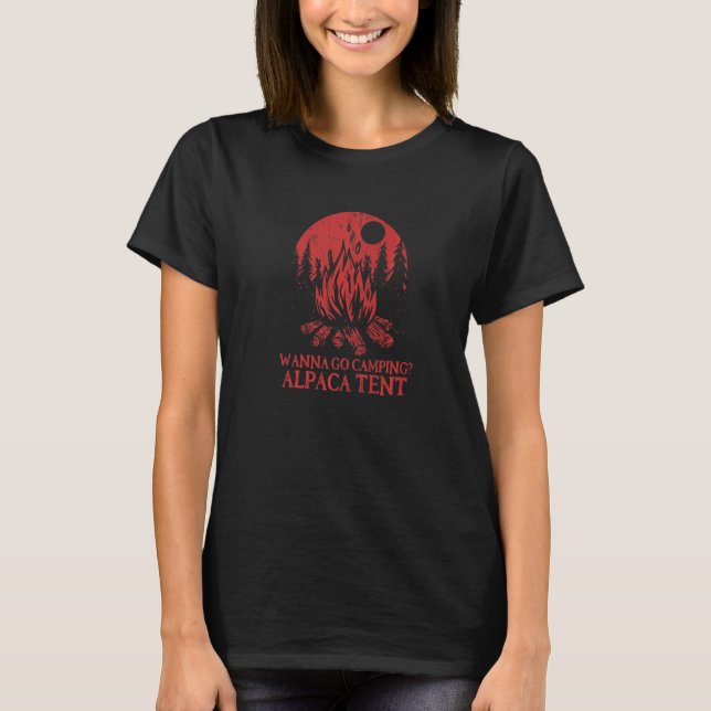 Wanna Go Camping Alpaca Tent Camper  Camp Humor Fr T-Shirt (Front)