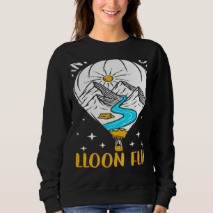 Wanna Go On A Balloon Flight Hot Air Balloon Ballo Sweatshirt