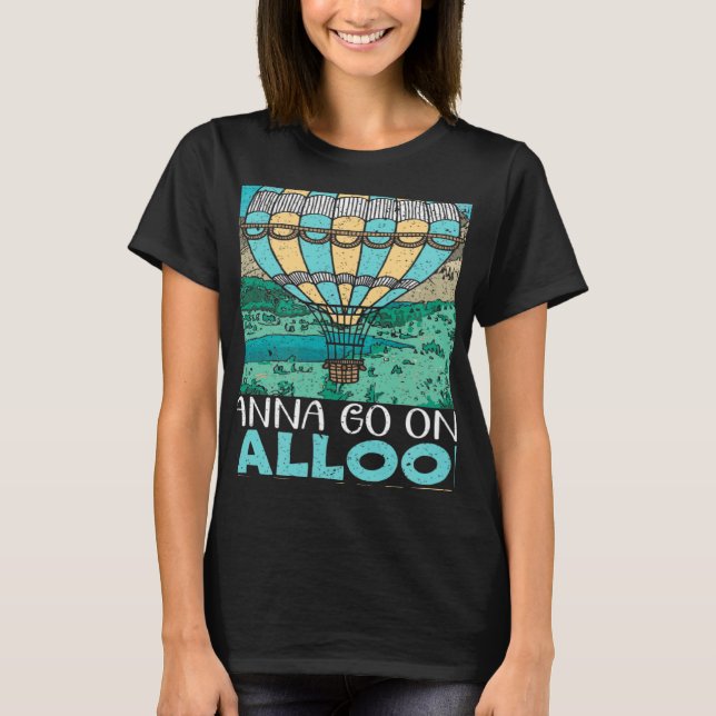 Wanna Go On A Balloon Flight Hot Air Balloon Ballo T-Shirt (Front)