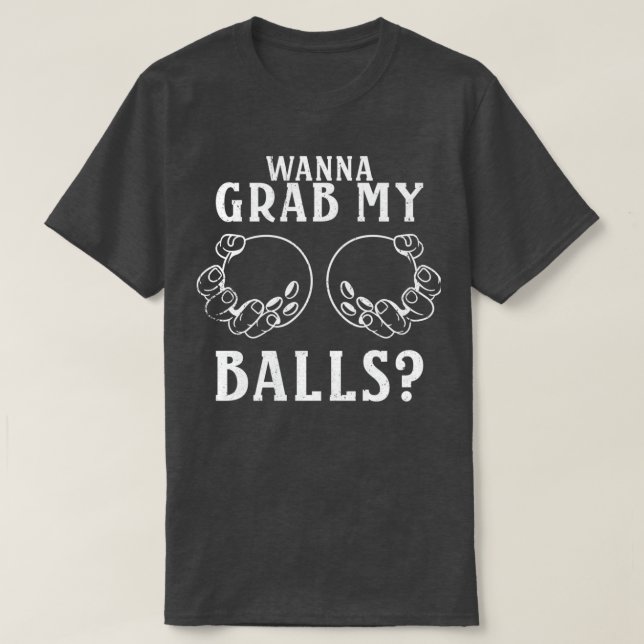 Wanna Grab My Balls Bowling Player T T-Shirt (Design Front)