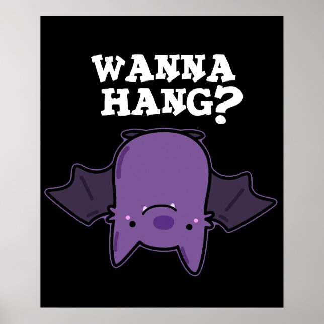 Wanna Hang Funny Animal Bat Pun Dark BG Poster (Front)