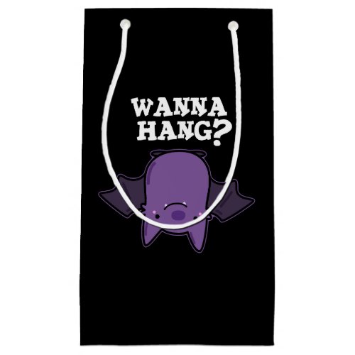 Wanna Hang Funny Animal Bat Pun Dark BG Small Gift Bag
